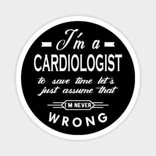 Cardiologist - Let's assume I'm never wrong Magnet